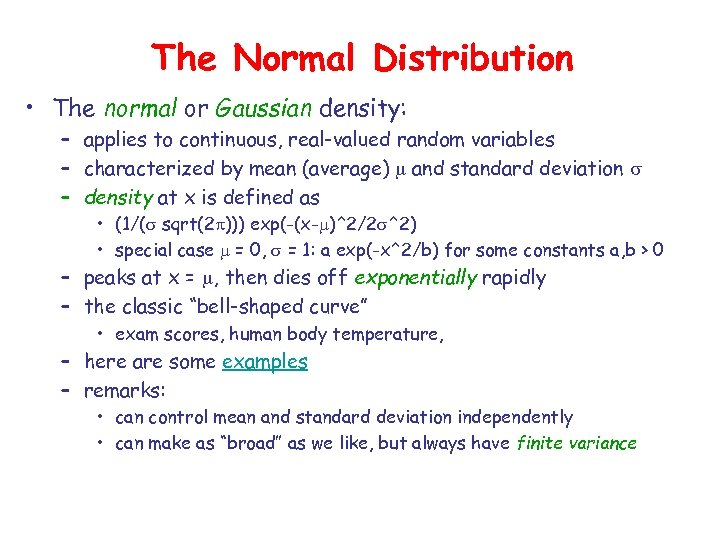 The Normal Distribution • The normal or Gaussian density: – applies to continuous, real-valued