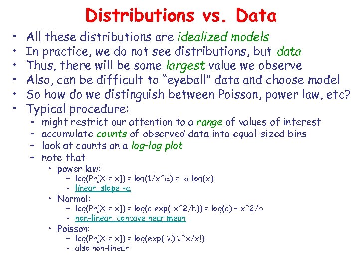 Distributions vs. Data • • • All these distributions are idealized models In practice,