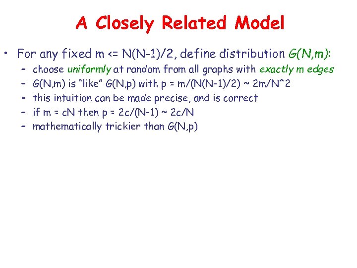 A Closely Related Model • For any fixed m <= N(N-1)/2, define distribution G(N,