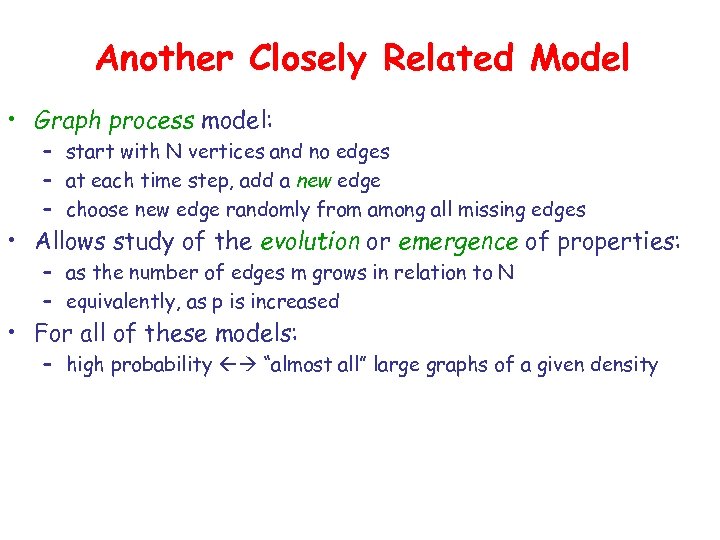 Another Closely Related Model • Graph process model: – start with N vertices and