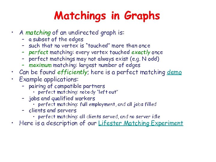 Matchings in Graphs • A matching of an undirected graph is: – – –