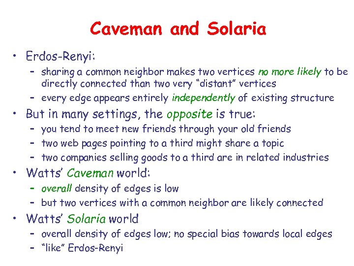Caveman and Solaria • Erdos-Renyi: – sharing a common neighbor makes two vertices no