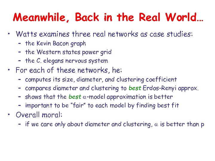 Meanwhile, Back in the Real World… • Watts examines three real networks as case