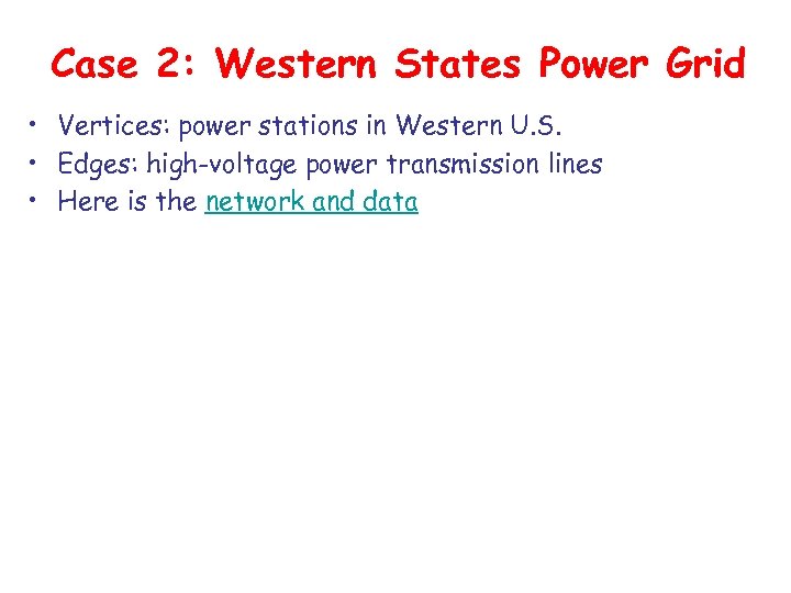 Case 2: Western States Power Grid • Vertices: power stations in Western U. S.