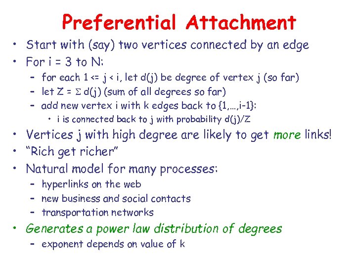 Preferential Attachment • Start with (say) two vertices connected by an edge • For