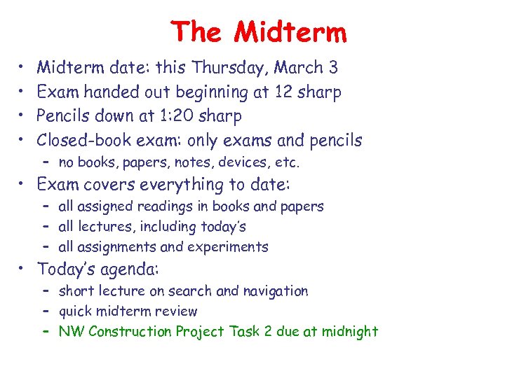 The Midterm • • Midterm date: this Thursday, March 3 Exam handed out beginning
