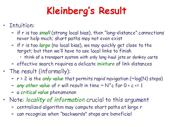 Kleinberg’s Result • Intuition: – if r is too small (strong local bias), then