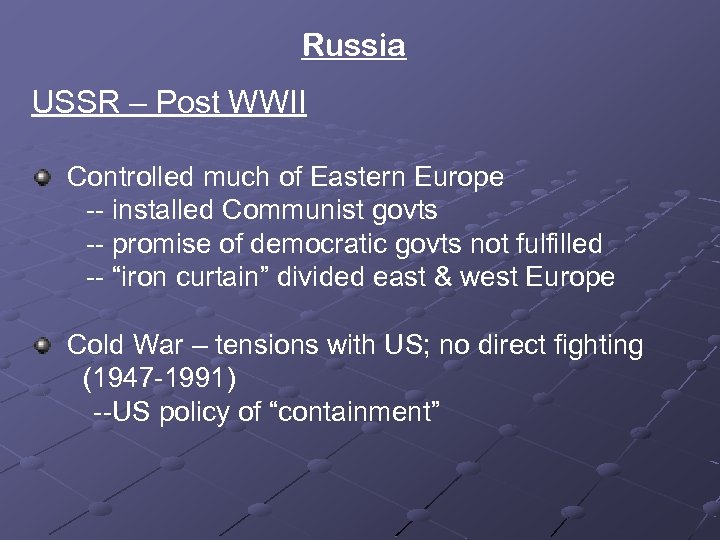 Russia USSR – Post WWII Controlled much of Eastern Europe -- installed Communist govts