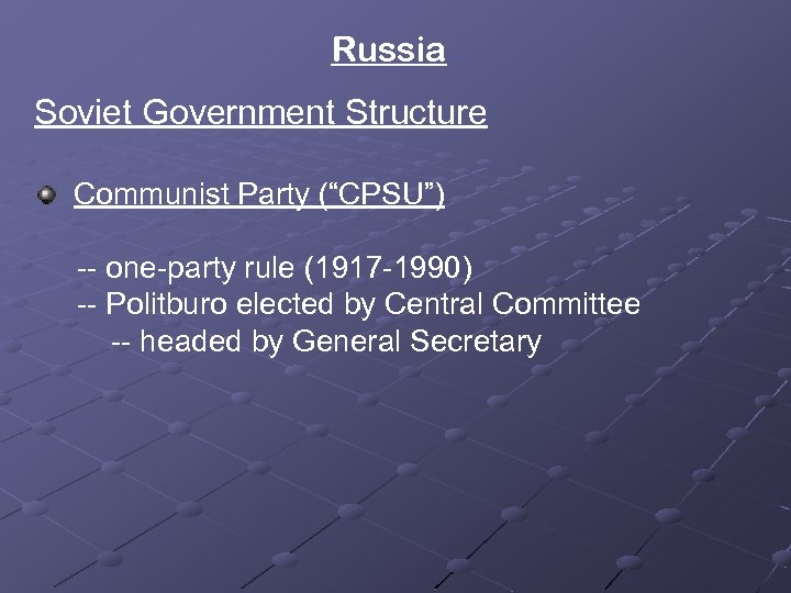Russia Soviet Government Structure Communist Party (“CPSU”) -- one-party rule (1917 -1990) -- Politburo
