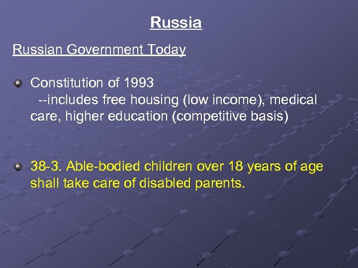 Russian Government Today Constitution of 1993 --includes free housing (low income), medical care, higher