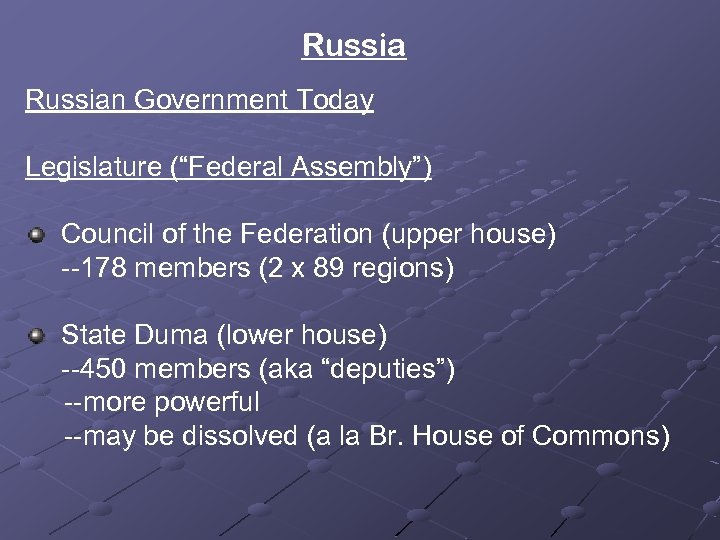Russian Government Today Legislature (“Federal Assembly”) Council of the Federation (upper house) --178 members