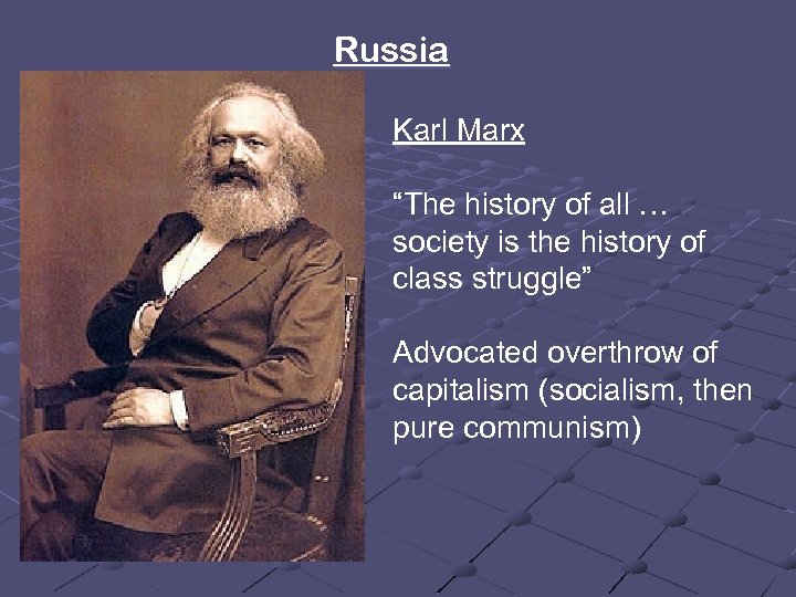 Russia Karl Marx “The history of all … society is the history of class