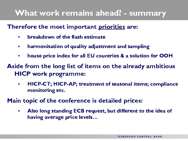 What work remains ahead? - summary Therefore the most important priorities are: • breakdown