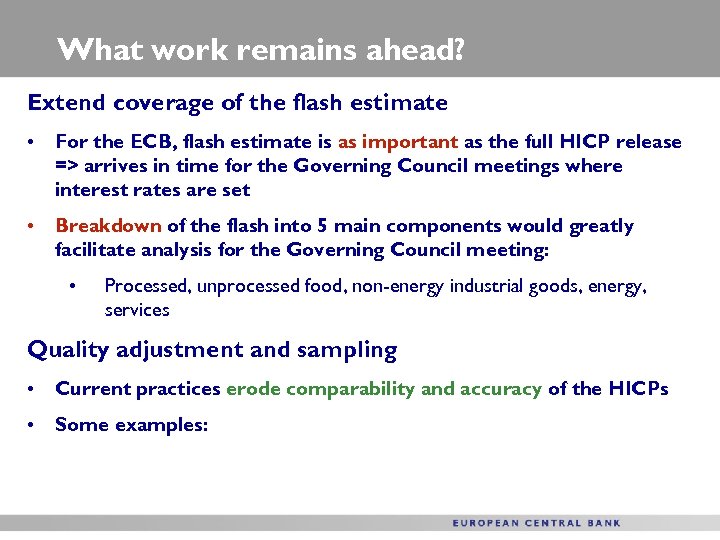 What work remains ahead? Extend coverage of the flash estimate • For the ECB,