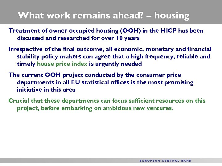 What work remains ahead? – housing Treatment of owner occupied housing (OOH) in the