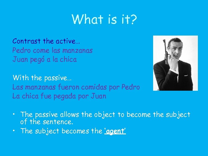 What is it? Contrast the active… Pedro come las manzanas Juan pegó a la