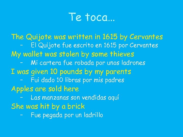 Te toca… The Quijote was written in 1615 by Cervantes – El Quijote fue