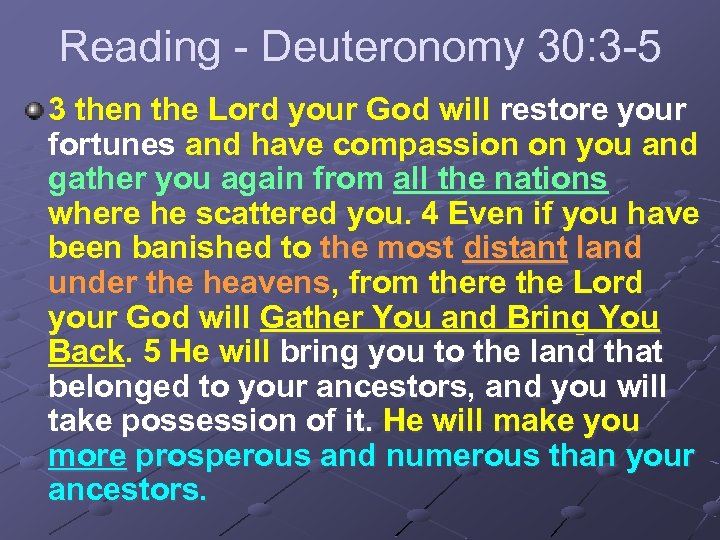 Reading - Deuteronomy 30: 3 -5 3 then the Lord your God will restore