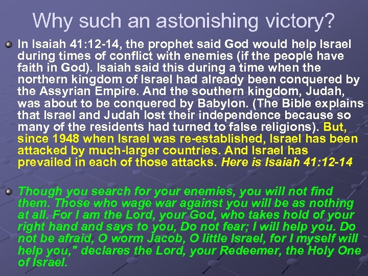 Why such an astonishing victory? In Isaiah 41: 12 -14, the prophet said God