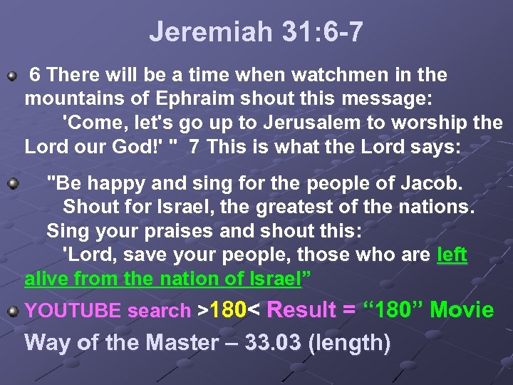 Jeremiah 31: 6 -7 6 There will be a time when watchmen in the