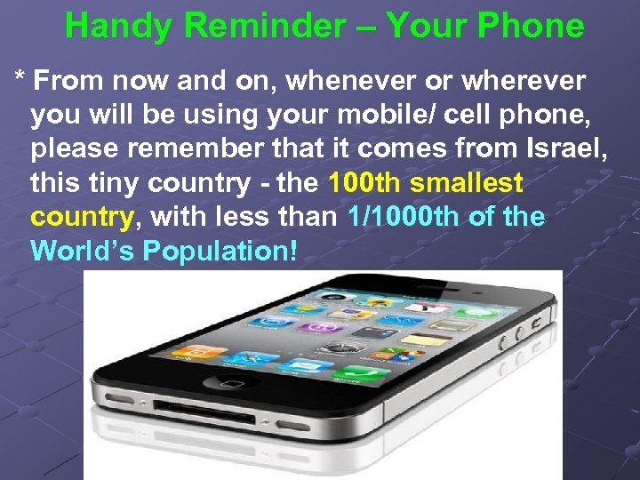 Handy Reminder – Your Phone * From now and on, whenever or wherever you