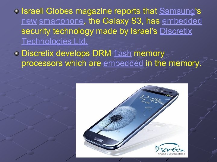 Israeli Globes magazine reports that Samsung‘s new smartphone, the Galaxy S 3, has embedded