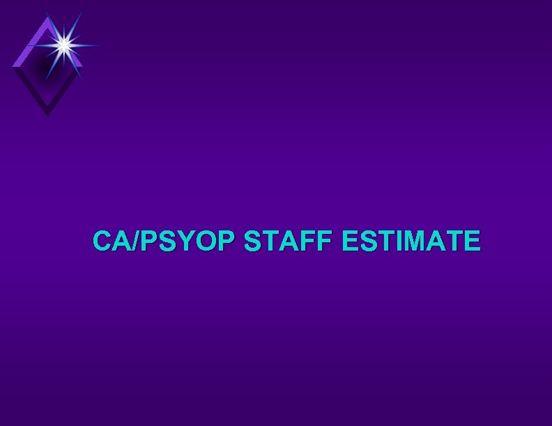 CA/PSYOP STAFF ESTIMATE 