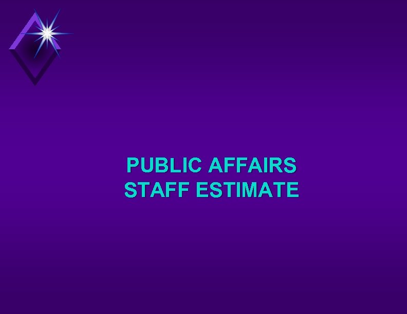 PUBLIC AFFAIRS STAFF ESTIMATE 