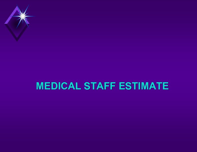 MEDICAL STAFF ESTIMATE 