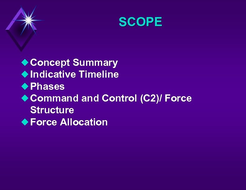 SCOPE u Concept Summary u Indicative Timeline u Phases u Command Control (C 2)/