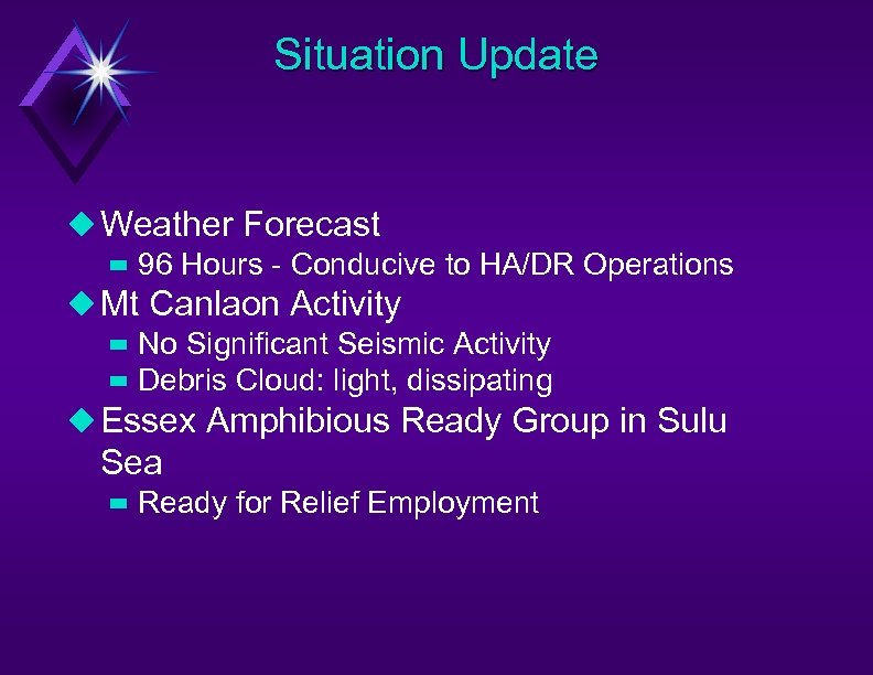 Situation Update u Weather Forecast – 96 Hours - Conducive to HA/DR Operations u