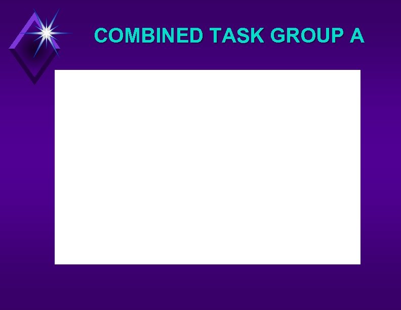 COMBINED TASK GROUP A 