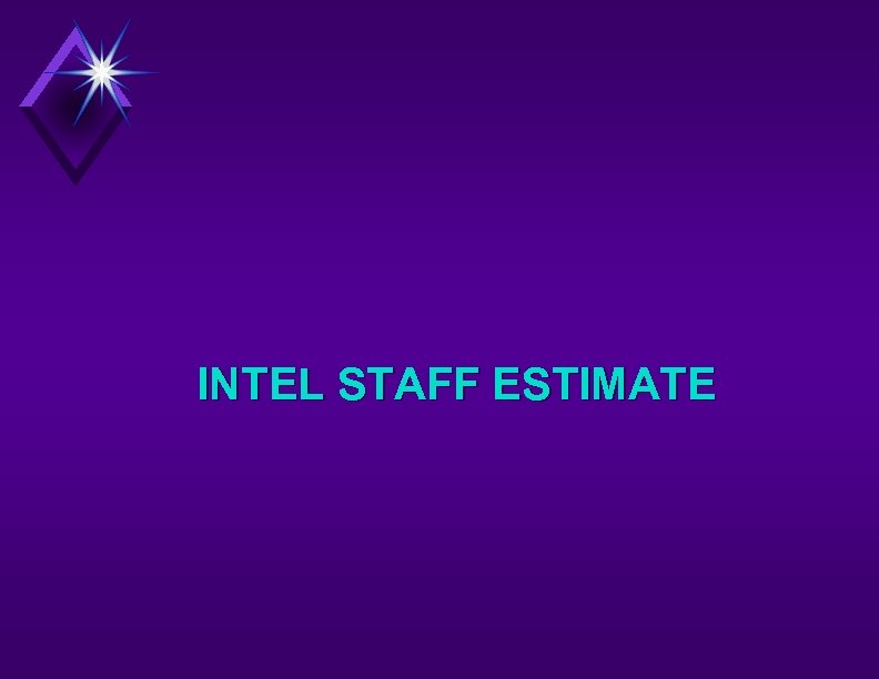 INTEL STAFF ESTIMATE 