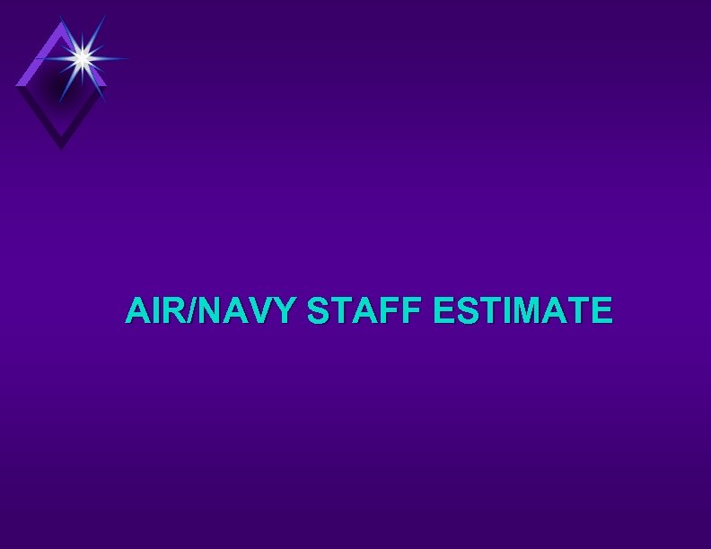 AIR/NAVY STAFF ESTIMATE 