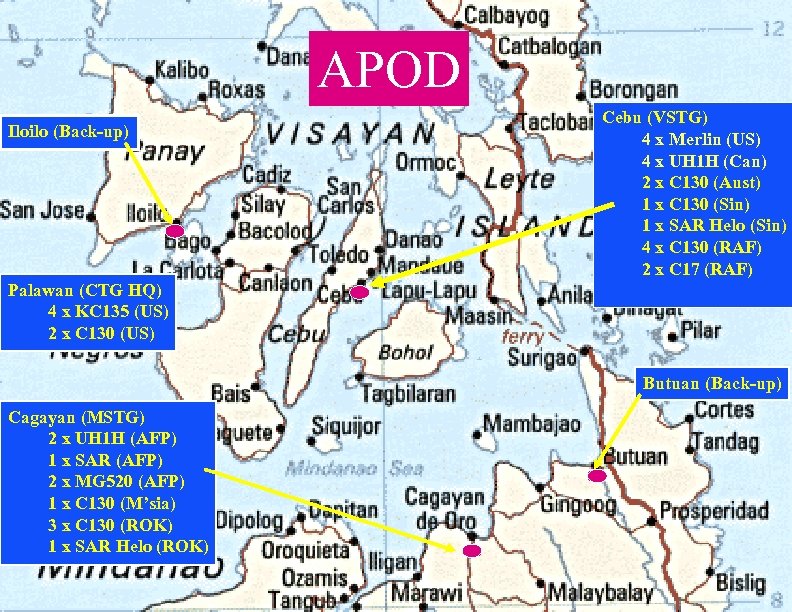 APOD Iloilo (Back-up) Cebu (VSTG) 4 x Merlin (US) 4 x UH 1 H