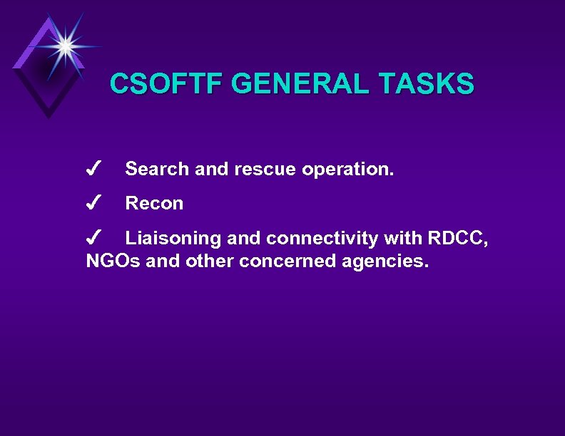 CSOFTF GENERAL TASKS 4 Search and rescue operation. 4 Recon 4 Liaisoning and connectivity