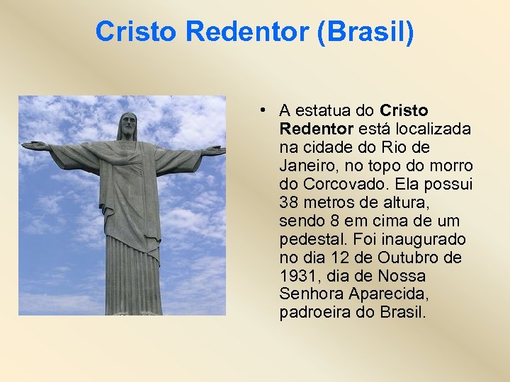 Cristo Redentor (Brasil) • A estatua do Cristo Redentor está localizada na cidade do