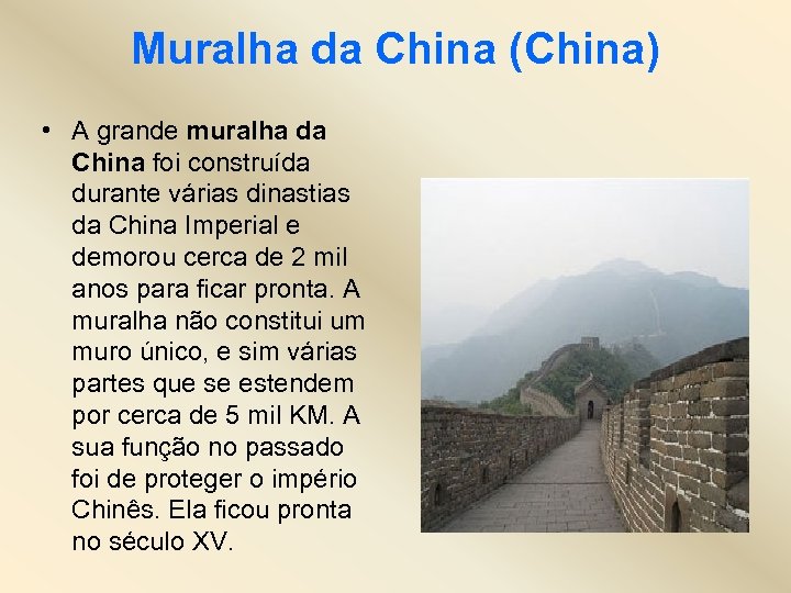 Muralha da China (China) • A grande muralha da China foi construída durante várias