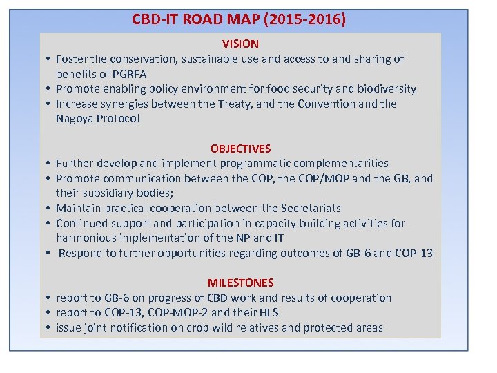CBD-IT ROAD MAP (2015 -2016) VISION • Foster the conservation, sustainable use and access
