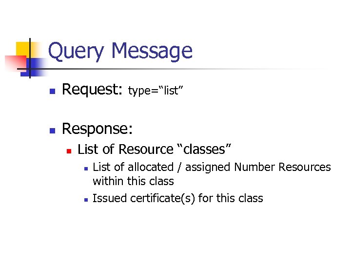 Query Message n Request: n Response: n type=“list” List of Resource “classes” n n