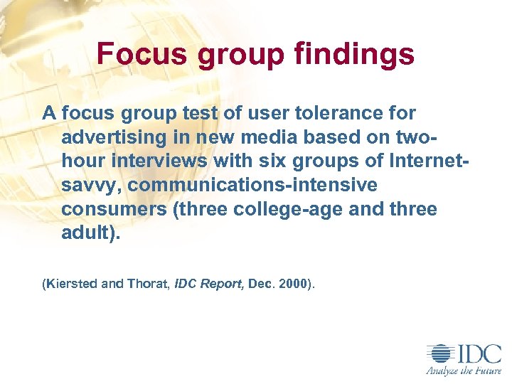 Focus group findings A focus group test of user tolerance for advertising in new