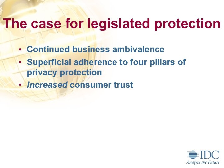 The case for legislated protection • Continued business ambivalence • Superficial adherence to four