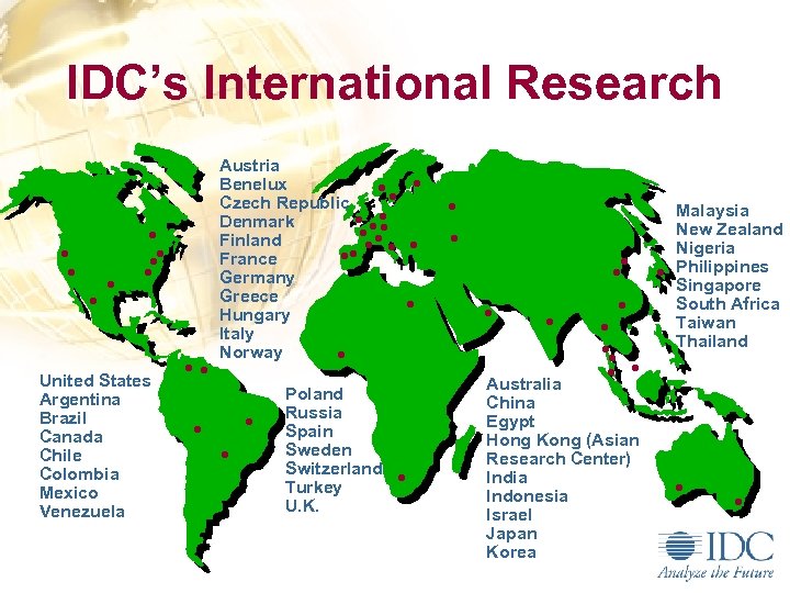 IDC’s International Research • • • United States Argentina Brazil Canada Chile Colombia Mexico