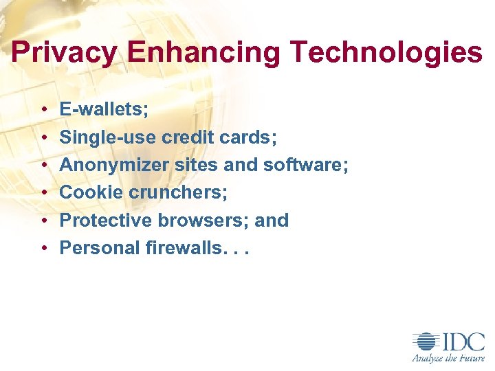 Privacy Enhancing Technologies • • • E-wallets; Single-use credit cards; Anonymizer sites and software;