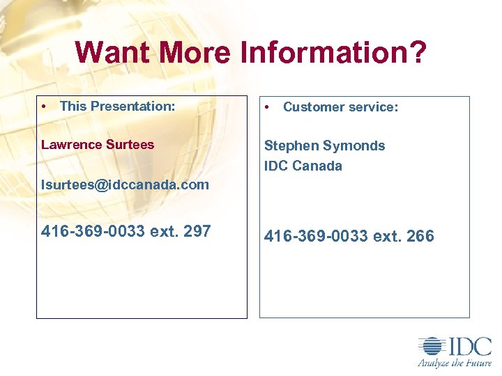 Want More Information? • This Presentation: Lawrence Surtees • Customer service: Stephen Symonds IDC