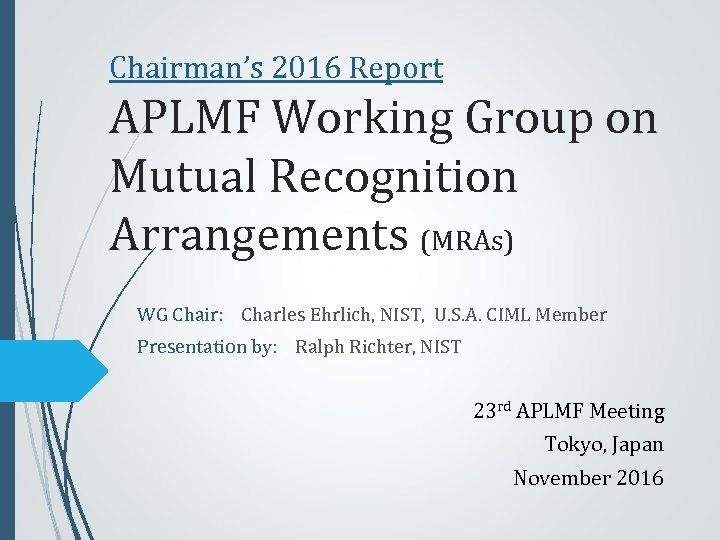 Chairman’s 2016 Report APLMF Working Group on Mutual Recognition Arrangements (MRAs) WG Chair: Charles