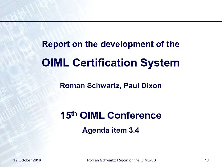 Report on the development of the OIML Certification System Roman Schwartz, Paul Dixon 15