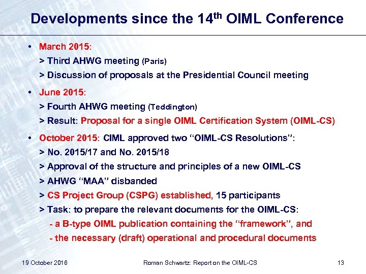 Developments since the 14 th OIML Conference • March 2015: > Third AHWG meeting