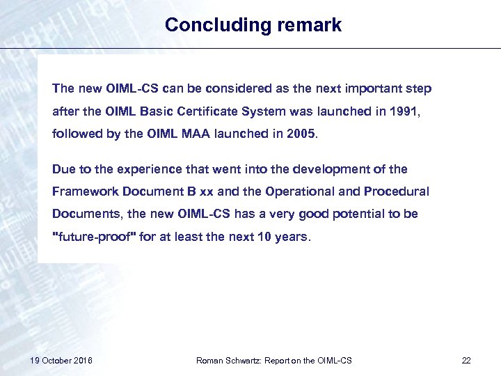 Concluding remark The new OIML-CS can be considered as the next important step after