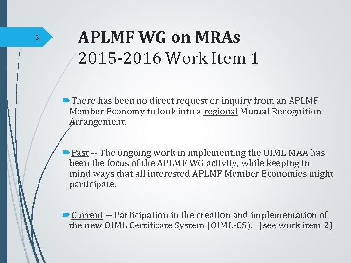 3 APLMF WG on MRAs 2015 -2016 Work Item 1 There has been no